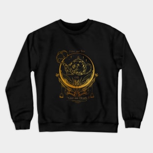 give me tea or give me death version 2 Crewneck Sweatshirt